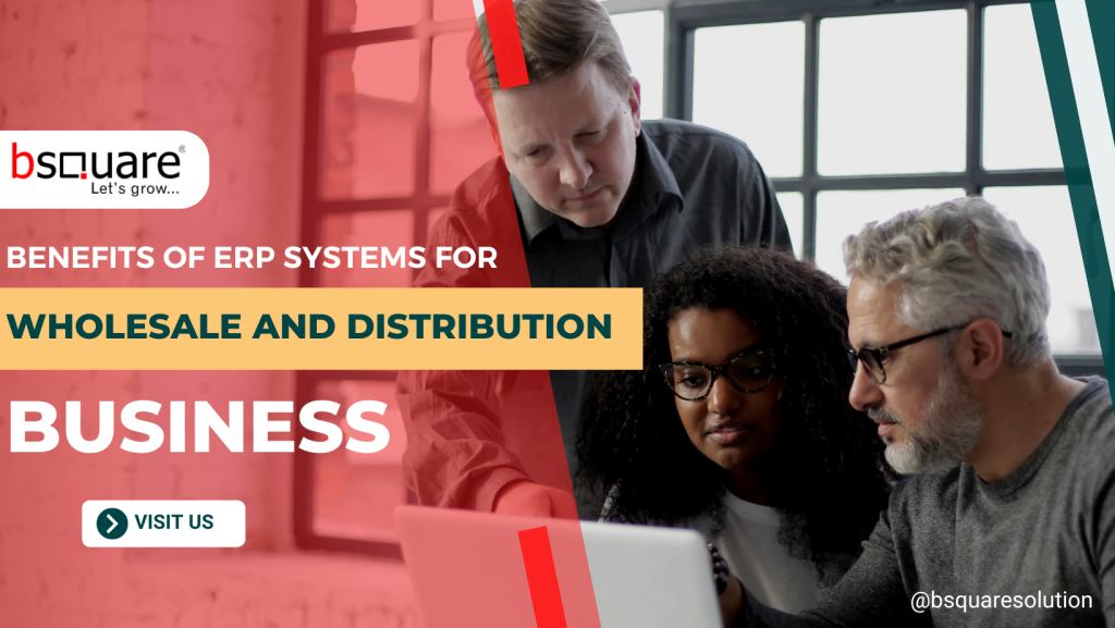5 Benefits of ERP for Wholesale and Distribution Businesses